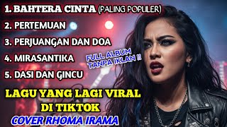 Download Lagu FULL ALBUM YANG VIRAL DI TIKTOK - BAHTERA CINTA - MIRASANTIKA  {RHOMA IRAMA COVER ROCKDUT} MP3 Download Lagu FULL ALBUM YANG VIRAL DI TIKTOK - BAHTERA CINTA - MIRASANTIKA  {RHOMA IRAMA COVER ROCKDUT} MP3