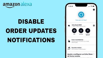 How To Disable Order Updates Notifications On Amazon Alexa App