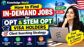 How to Find In-Demand Jobs for OPT & STEM OPT Visa Holders | Client Searching Strategy | US Staffing