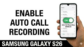 Samsung Galaxy S26, S26+, S26 Ultra | How to Enable Auto Call Recording on Samsung Galaxy S26 screenshot 3