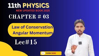 Lec#15 || Law of Conservation of Angular Momentum || 11th Physics New Book PCTB 2025