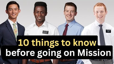 10 things to know before going on a mission. A must watch