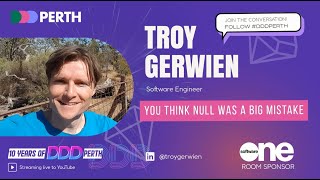 Troy Gerwien - You think NULL was a big mistake...