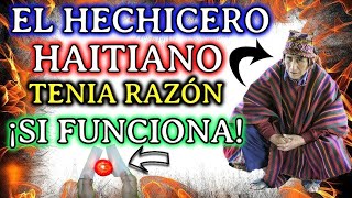 HICE LO QUE EL HECHICERO HAITIANO ME DIJO  VAYA QUE SI FUNCIONA!!!