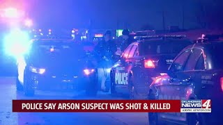 Police say arson suspect was shot & killed
