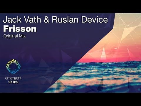 Ruslan Device — Jack Vath & Ruslan Device - Frisson [Emergent Skies] (OUT NOW)