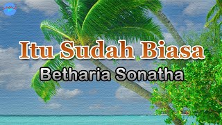 Itu Sudah Biasa - Betharia Sonatha (lirik Lagu) | Lagu Indonesia  ~ selama hujan masih turun ke bumi