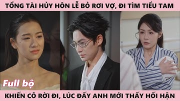 Tổng Tài Bỏ Vợ Sắp Cưới Trong Hôn Lễ, Chạy Tới Chỗ Con Ả Tiểu Tam, Nhưng Cô Sắp Đi Thì Anh Ân Hận