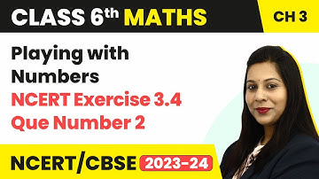 NCERT Exercise 3.4 : Question Number 2 - Playing with Numbers | Class 6 Maths