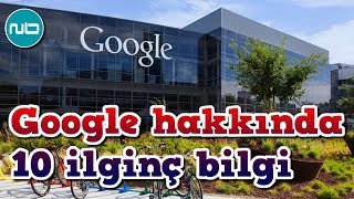 Google Hakkında Bilmediğiniz 10 İlginç Bilgi
