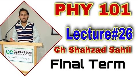 PHY101 Lecture 26 | PHY101 Final Term Preparation 2021 | VU | By Ch Shahzad Sahil