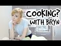 &quot;COOKING&quot; WITH BRYN