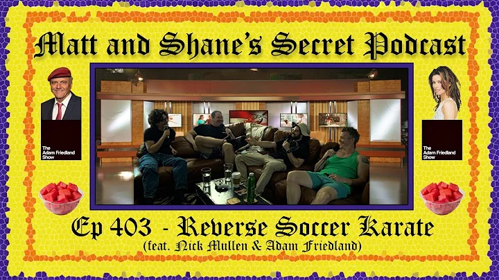 Ep 403 - Reverse Soccer Karate (feat. Nick Mullen ...
