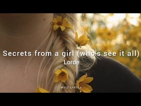[Lorde] - Secrets from a girl (who seen it all) - lyrics