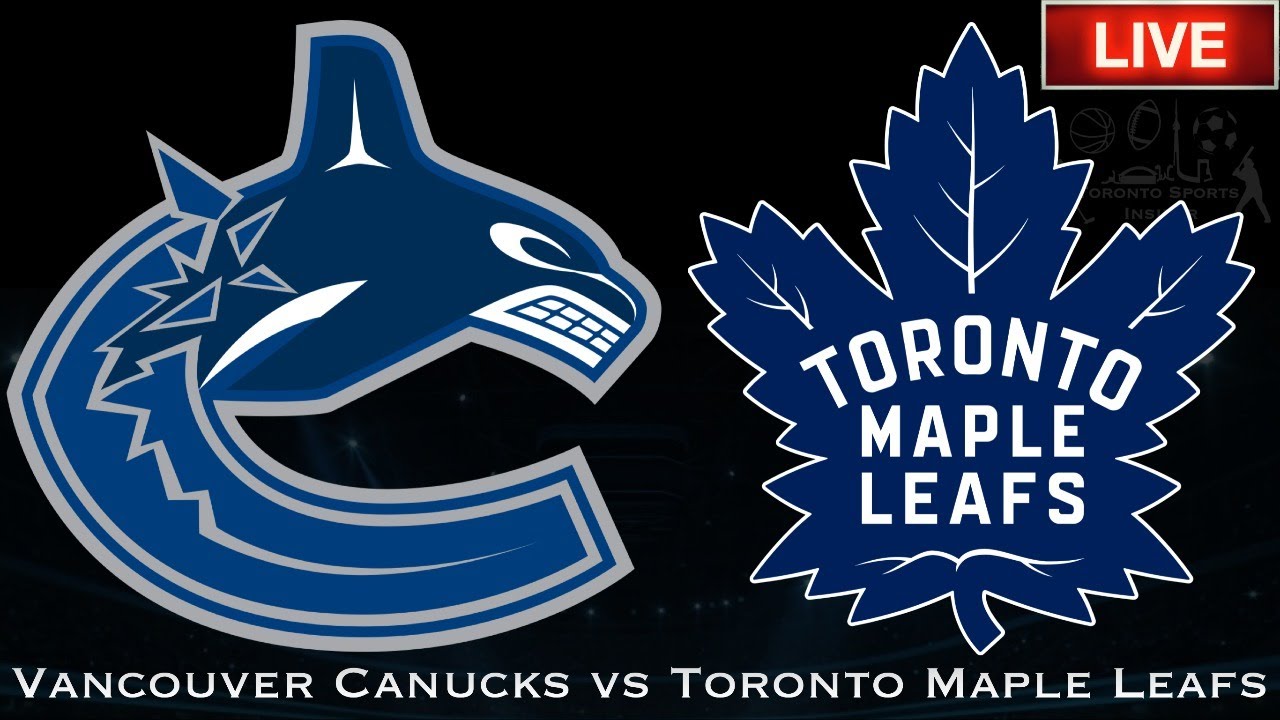 Vancouver Canucks Vs Toronto Maple Leafs Live Stream Youtube