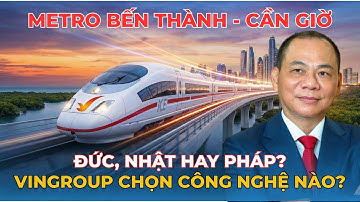 Phân Tích Sâu: Metro Cao Tốc Bến Thành - Cần Giờ: Vingroup Chọn Công Nghệ Nào?