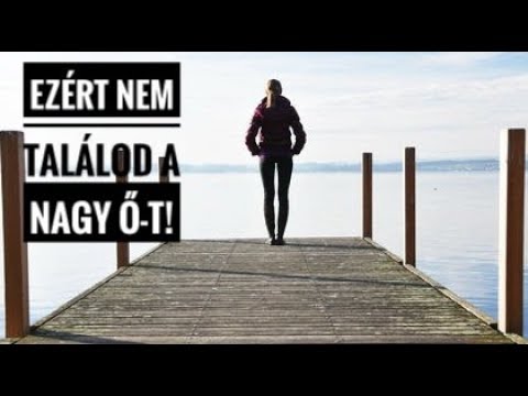 Lolaverzum02 - Miért nem találom meg a Nagy Ő-t? Honnan ismerni fel, hogy Ő az Igazi?