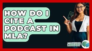 How Do I Cite A Podcast In MLA? - The Language Library