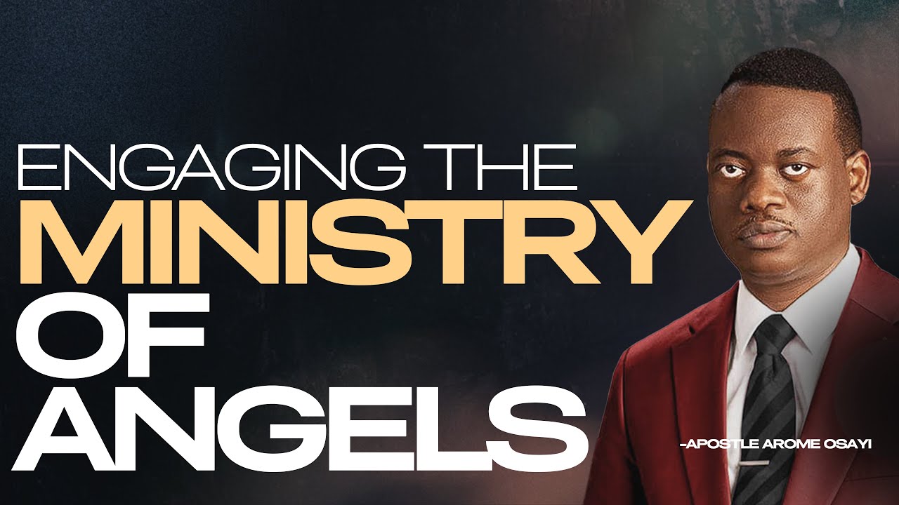 [FULL SERMON] ENGAGING THE MINISTRY OF ANGELS ll APOSTLE AROME OSAYI ...