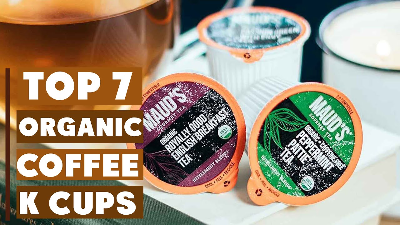 7 лучших органических кофейных чашек K-Cup 2025 года: лучший выбор для любителей кофе