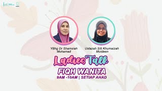 SIRI LADIES TALK : FIQH WANITA (SESI 1)