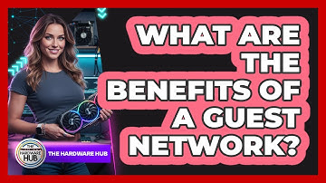 What Are The Benefits Of A Guest Network?