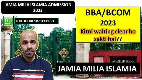 JMI BBA/BCOM 2023 me kitni waiitng clear ho sakti hai I JMI BBA/Bcom waiting clearance 2023
