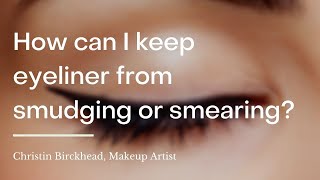 How can I keep eyeliner from smudging or smearing?