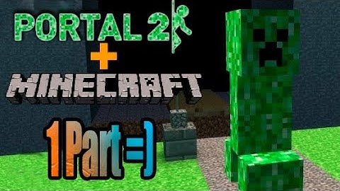 Minecraft map in (Portal 2) (1 part)