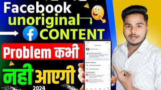 Unoriginal Content |Unoriginal content problem on Facebook 2024Unoriginal content Facebook violation