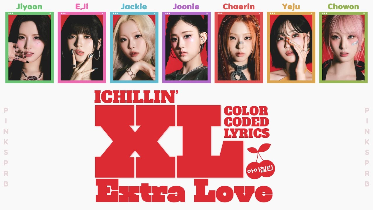 ICHILLIN'(아이칠린) XL (Extra Love) [Color Coded Lyrics - Adlibs