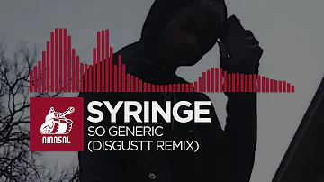 [Ear Rape/Trap] - Syringe - So Generic (Disgustt Remix)