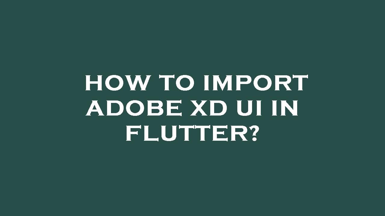 How To Import Adobe Xd Ui In Flutter YouTube how-to-import-adobe-xd-ui-in-flutter-youtube