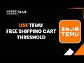 How to Use Temu Free Shipping Cart Threshold