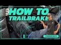 How to trail brake