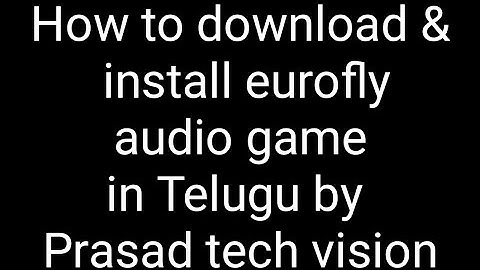 How to download & install eurofly audio game in Telugu by Prasad tech vision