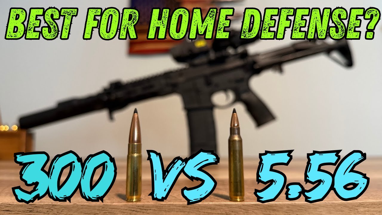 5.56 VS 300 Blackout - Which is better for home defense?