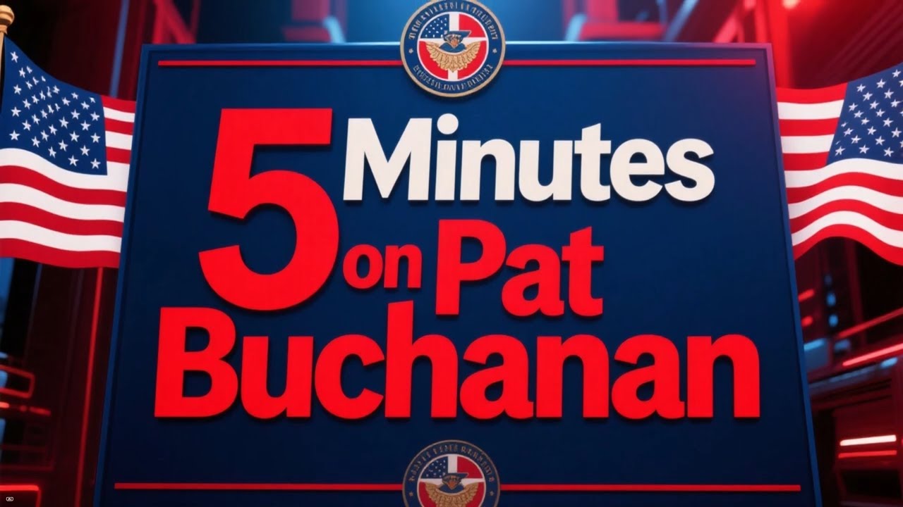 5 min on Pat Buchanan: The Architect of "America First" - Pat Buchanan's Unfiltered Legacy