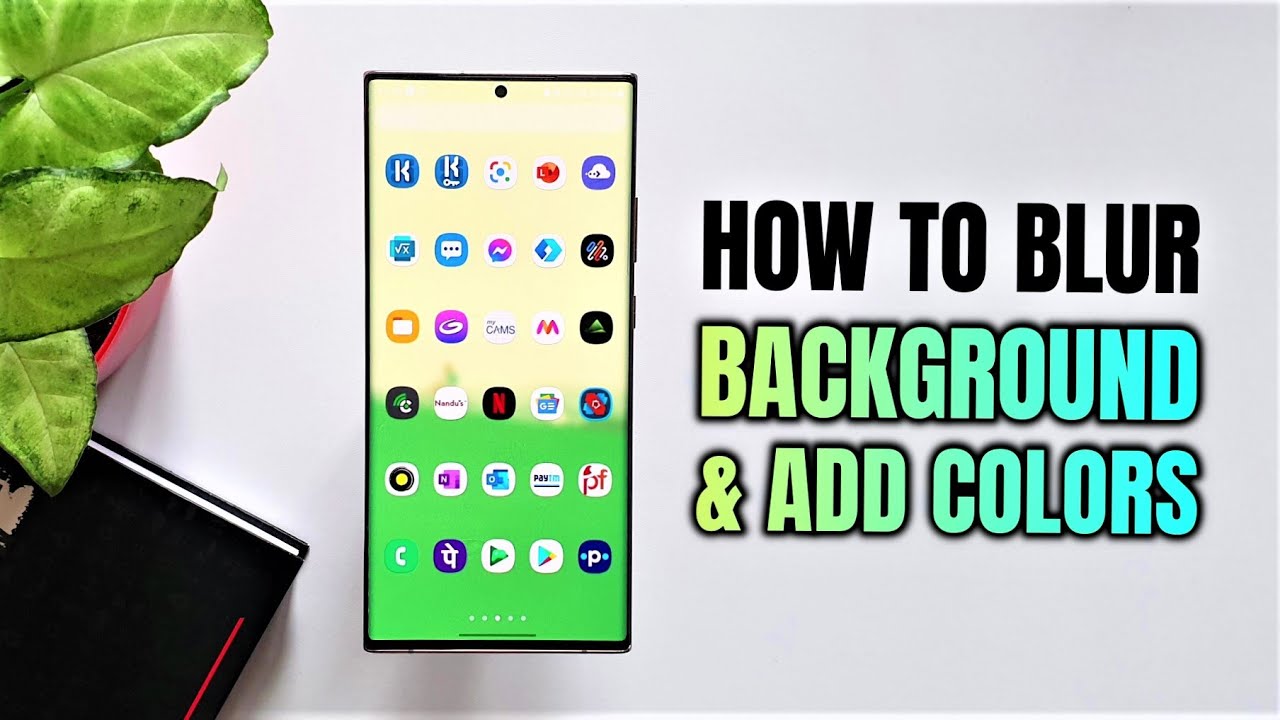 How To Apply Colors Blur App Background On Samsung Phones One UI 4 0 How To Apply Colors Blur App Background On Samsung Phones One UI 4 0