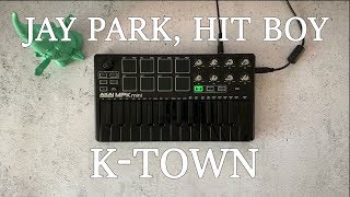 Jay Park, Hit Boy - "K-TOWN" Instrumental Cover tutorial 박재범 비트 만들기 / akai mpk mini mk2｜OVN