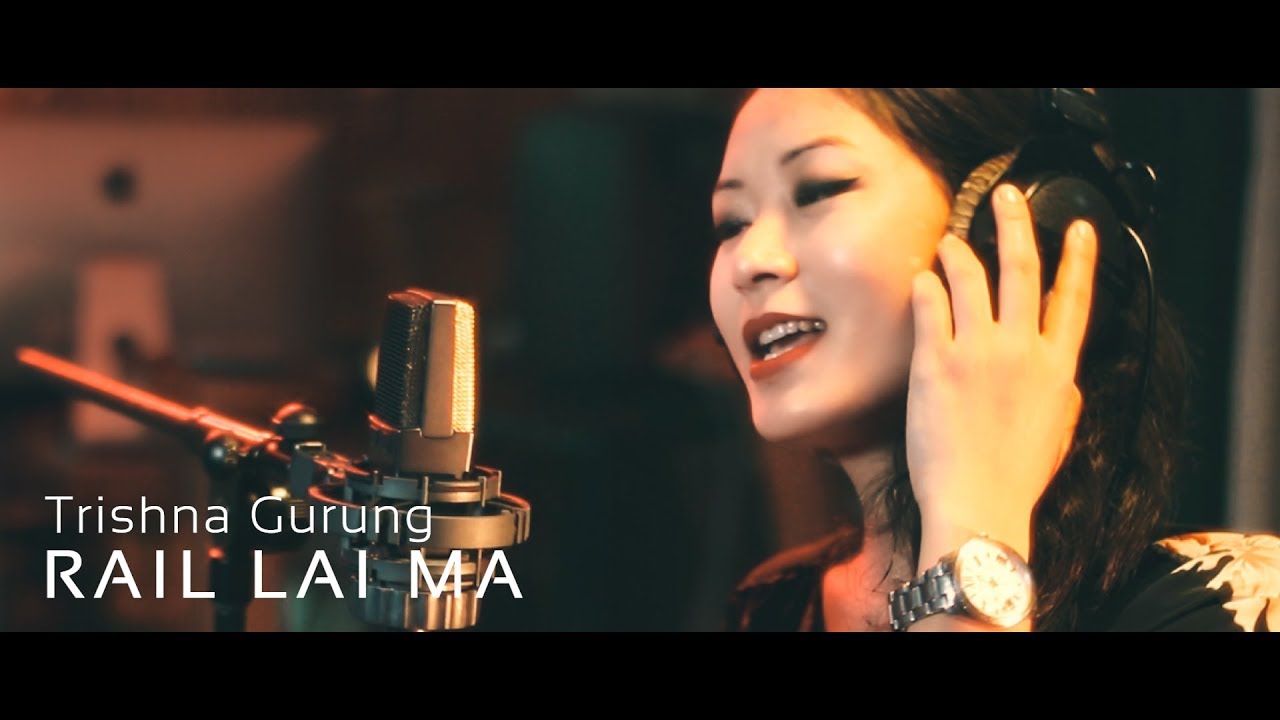 RAIL LAI MA   TRISHNA GURUNG OFFICIAL VIDEO