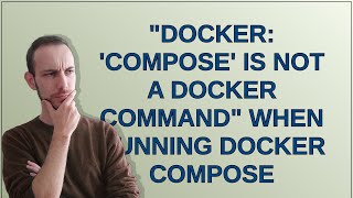 "docker: 'compose' is not a docker command" when running docker compose