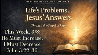 He Must Increase, I Must Decrease