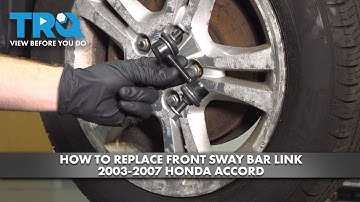 How to Replace Front Sway Bar Endlinks 2003-2007 Honda Accord