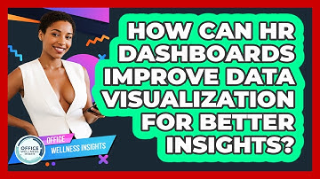 How Can HR Dashboards Improve Data Visualization For Better Insights? - Office Wellness Insights