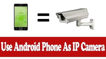 Use your Android Phone as CCTV Security Camera or IP Camera