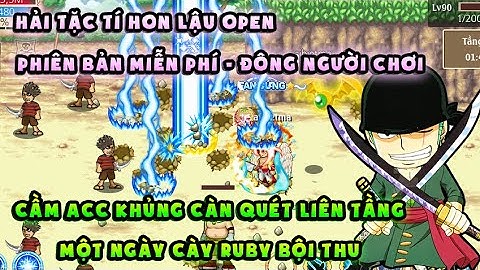 Hải Tặc Tí Hon Lậu | Một ngày cầm acc khủng đi cày Ruby - sever open code nhập mỏi tay