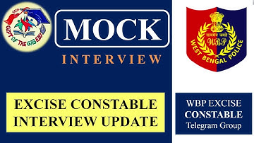 EXCISE CONSTABLE MOCK INTERVIEW UPDATE | আবগারি ইন্টারভিউ প্রস্তুতি ||  @giftofthegabedu9317