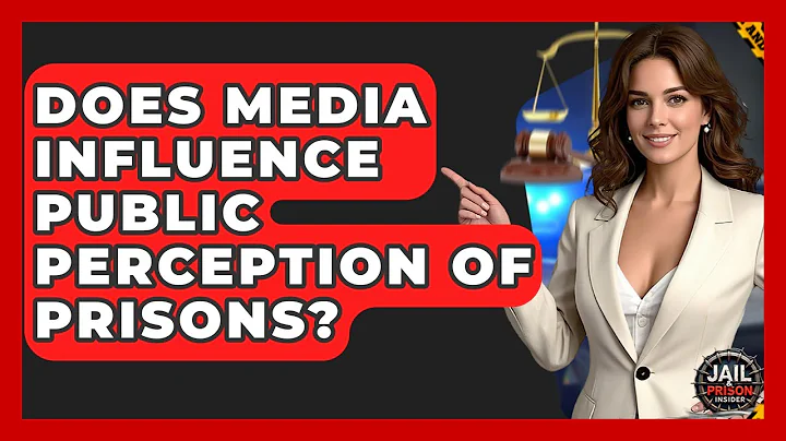 Does Media Influence Public Perception Of Prisons? - Jail & Prison Insider