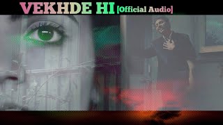 Ankur Agrahari - Vekhde Hi [Oficial Audio]